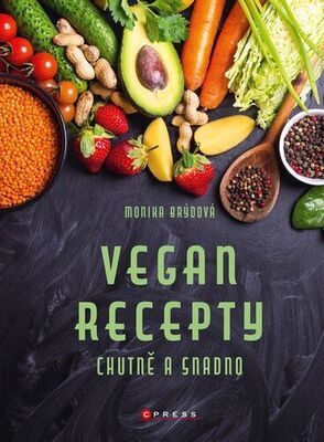 Vegan recepty - Chutně a snadno - Monika Brýdová