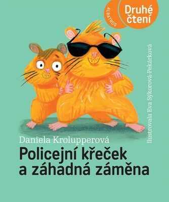 Policejní křeček a záhadná záměna - Daniela Krolupperová; Eva Sýkorová-Pekárková