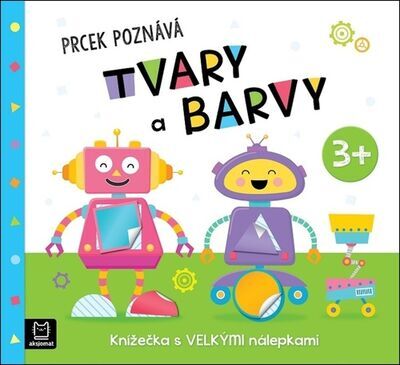 Prcek poznává tvary a barvy 3+ - Knížečka s velkými nálepkami - Agnieszka Bator; Maria Susujewa