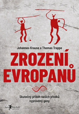 Zrození Evropanů - Skutečný příběh našich předků vyprávěný geny - Thomas Trappe
