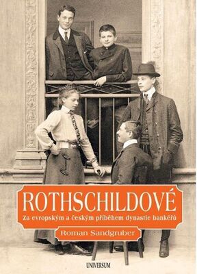 Rothschildové - Za evropským a českým příběhem dynastie bankéřů - Roman Sandgruber