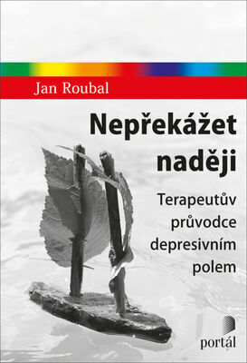 Nepřekážet naději - Terapeutův průvodce depresivním polem - Jan Roubal