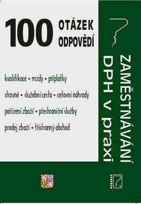 100 otázek a odpovědí Zaměstnávání, DPH v praxi - Ladislav Jouza; Eva Dandová; Jana Drexlerová