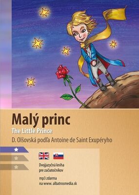 Malý princ The Little Prince - Dvojjazyčná kniha pre začiatočníkov - Dana Olšovská; Antoine de Saint-Exupéry; Aleš Čuma