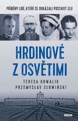Hrdinové z Osvětimi - Teresa Kowalik; Przemysław Słowiński