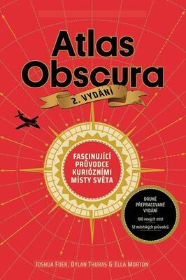 Atlas Obscura - Fascinující průvodce kuriózními místy světa - Joshua Foer; Dylan Thuras; Ella Mortonová