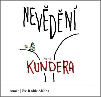Nevědění - Milan Kundera; Radúz Mácha