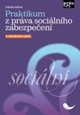 Praktikum z práva sociálního zabezpečení - 6. aktualizované vydání - Gabriela Halířová