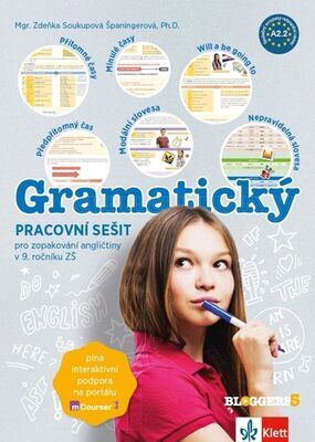 Bloggers 5 Gramatický pracovní sešit - pro zopakování angličtiny v 9. ročníku ZŠ - Zdeňka Soukupová Španingerová
