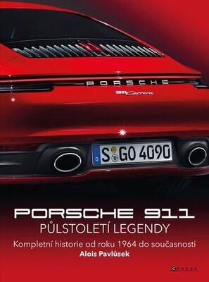 Porsche 911 Půlstoletí legendy - Kompletní historie od roku 1964 do současnosti - Alois Pavlůsek