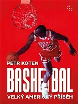 Basketbal - Velký americký příběh - Petr Koten