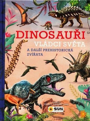 Dinosauři Vládci světa - a další prehistorická zvířata