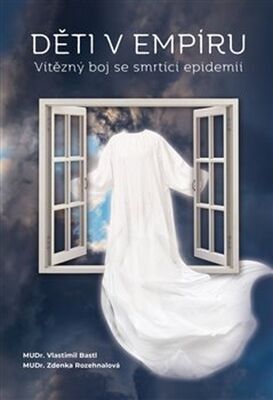 Děti v empíru - Vítězný boj se smrtící epidemií - Vlastimil Bastl; Zdenka Rozehnalová
