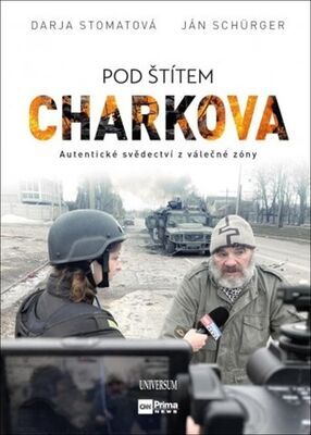 Pod štítem Charkova - Autentické svědectví z válečné zóny - Darja Stomatova; Jan Schürger