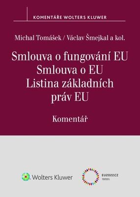 Smlouva o fungování EU Smlouva o EU Listina základních práv EU Komentář - Michal Tomášek; Václav Šmejkal