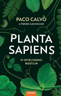Planta sapiens - O inteligenci rostlin - Paco Calvo