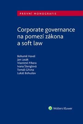 Corporate governance na pomezí zákona a soft law - Bohumil Havel; Jan Lasák; Vlastimil Pihera
