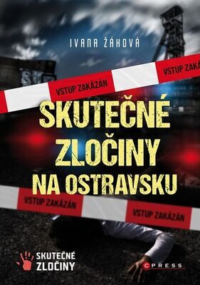 Skutečné zločiny na Ostravsku - Skutečné zločiny - Ivana Žáková