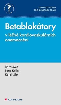 Betablokátory v léčbě kardiovaskulárních onemocnění - Farmakoterapie pro klinickou praxi - Jiří Vítovec; Peter Kollár; Karel Lábr