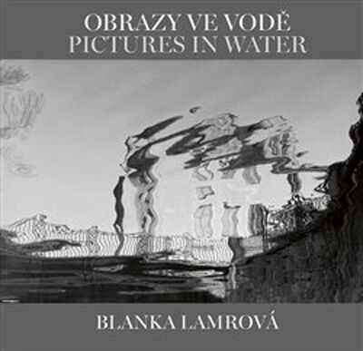 Obrazy ve vodě Pictures in Water - Helena Honcoopová; Blanka Lamrová