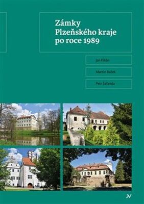 Zámky Plzeňského kraje po roce 1989 - Martin Bušek; Jan Kilián; Petr Šafanda