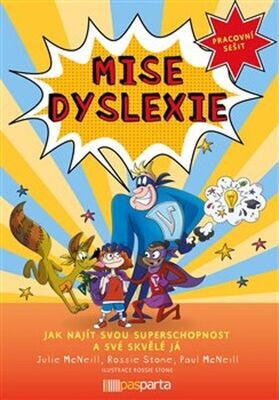 Mise dyslexie - Jak najít svou superschopnost a své skvělé já - Julie McNeill; Paul McNeill; Lenka Krejčová