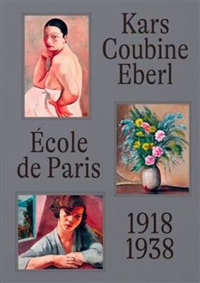 École de Paris 1918-1938 Kars, Coubine, Eberl - Anna Pravdová