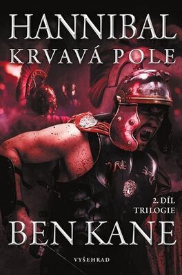 Hannibal Krvavá pole - 2. díl trilogie - Ben Kane