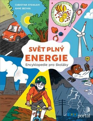 Svět plný energie - Encyklopedie pro školáky - Christina Steinlein; Anne Becker