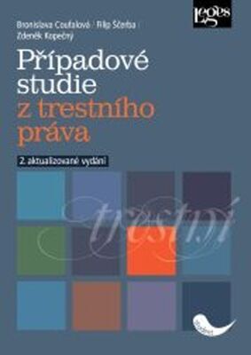 Případové studie z trestního práva - Bronislava Coufalová; Filip Ščerba; Zdeněk Kopečný