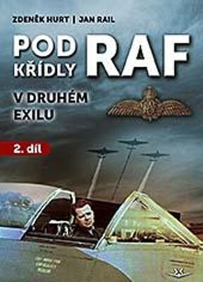Pod křídly RAF - v druhém exilu - Jan Rail; Zdeněk Hurt