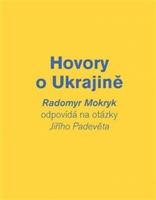 Hovory o Ukrajině - Radomyr Mokryk; Jiří Padevět