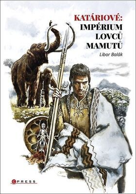 Katáriové: impérium lovců mamutů - Libor Balák