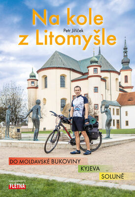 Na kole z Litomyšle - do moldavské Bukoviny, Kyjeva, Soluně - Petr Jiříček