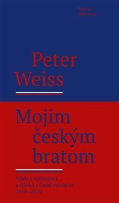 Mojim českým bratom - Výběr z vystoupení a článků v České republice 2014?2020 - Peter Weiss