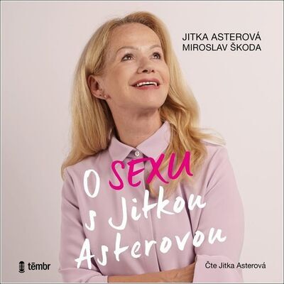 O sexu s Jitkou Asterovou - Jitka Asterová; Miroslav Škoda; Libor Hruška; Anna Kameníková