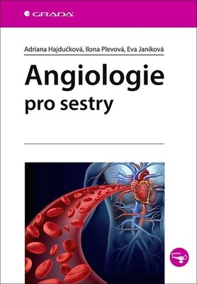Angiologie pro sestry - Adriana Hajdučková; Ilona Plevová; Eva Janíková