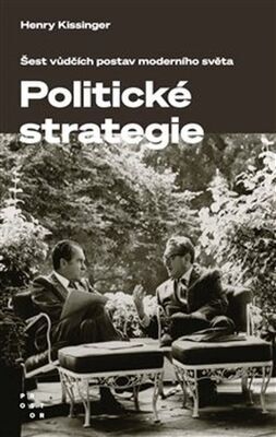 Umění politické strategie - Šest vůdčích postav moderního světa - Henry Kissinger