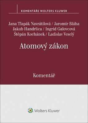 Atomový zákon Komentář - Jana Tlapák Navrátilová,; Jaromír Bláha; Ingrid Galovcová; Štěpán Kochánek; L...