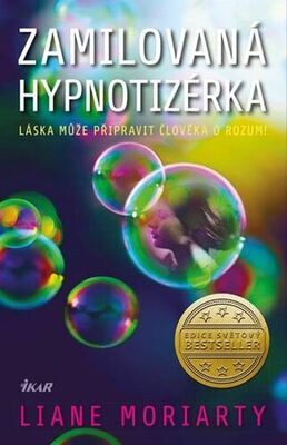 Zamilovaná hypnotizérka - Láska může připravit člověka o rozum! - Liane Moriarty