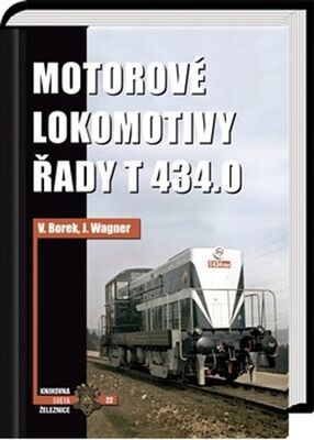 Motorové lokomotivy řady T 434.0 - Vladislav Borek; Jaroslav Wagner