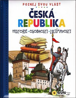 Česká republika Poznej svou vlast - historie, osobnosti, zajímavosti