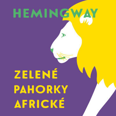 Zelené pahorky africké - Ernest Hemingway; Tomáš Černý