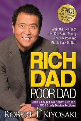 Rich Dad Poor Dad. 25th Anniversary Edition - What the Rich Teach Their Kids About Money That the Poor and Middle Class - Robert T. Kiyosaki