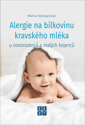 Alergie na bílkoviny kravského mléka - u novorozenců a malých kojenců - Milena Dokoupilová