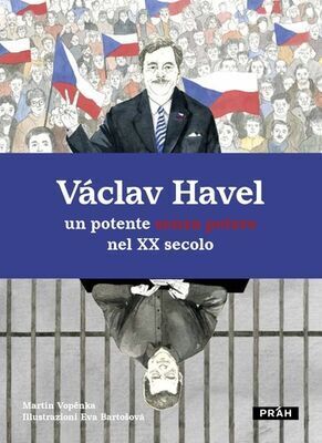 Václav Havel - un potente senza potere nel XX secolo - Martin Vopěnka; Eva Bartošová