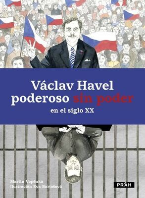 Václav Havel - poderoso sin poder en el siglo XX - Martin Vopěnka; Eva Bartošová