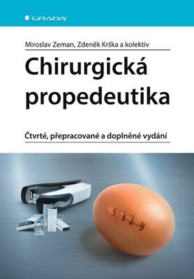 Chirurgická propedeutika - Čtvrté, přepracované a doplněné vydání - Miroslav Zeman; Zdeněk Krška