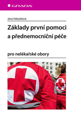 Základy první pomoci a přednemocniční péče - pro nelékařské obory - Jana Haluzíková