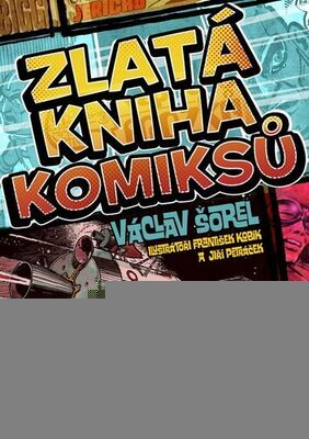 Zlatá kniha komiksů - Václav Šorel; František Kobík; Jiří Petráček